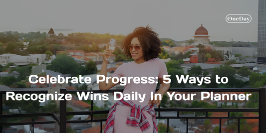 Celebrate Progress: 5 Ways to Recognize Wins Daily In Your Planner