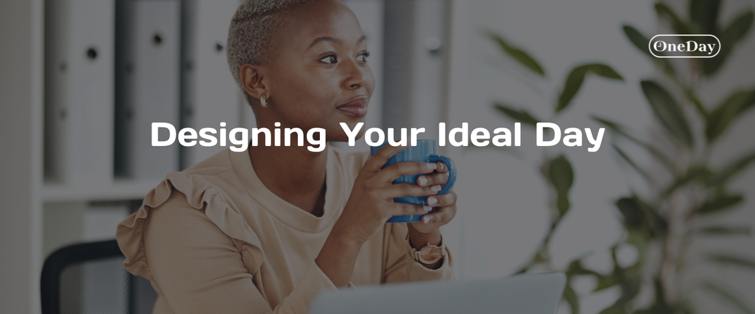 Designing Your Ideal Day: A Step-by-Step Guide to Effective Daily Planning