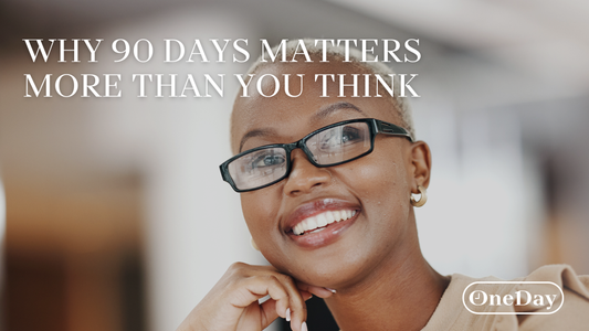 Why 90 Days Matters More Than You Think