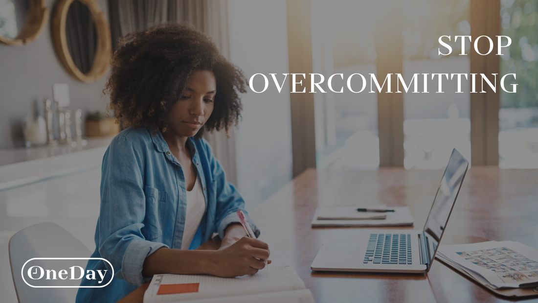 Stop Overcommitting Time-Blocking for Women: Reclaim Time, Reduce Overwhelm – One Day