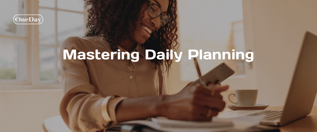 Mastering Daily Planning: Strategies to Turn Ambitions into Achievable Goals