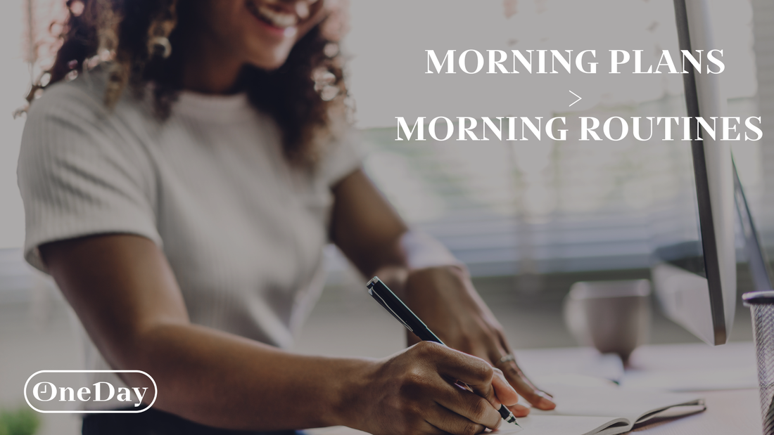 Morning Plans > Morning Routines: A New Way to Start Your Day